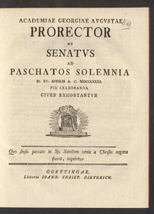 1781: Academiae Georgiae Avgvstae Prorector Et Senatvs Ad Paschatos Solemnia D. XV. Aprilis A.C. MDCCLXXXI Pie Celebranda Cives Exhortantvr