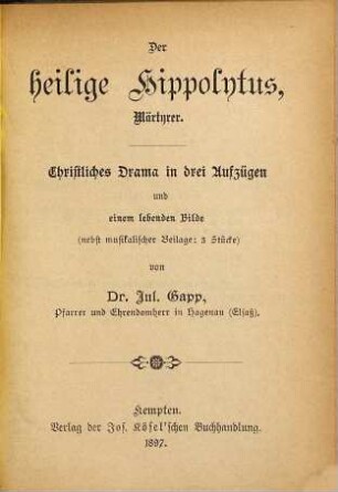 Der heilige Hippolytus, Märtyrer : christliches Drama in drei Aufzügen und einem lebenden Bilde (nebst musikalischer Beilage: 3 Stücke)