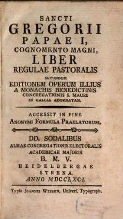 Sancti Gregorii Papae I, Liber Regulae pastoralis : Secundum Editionem Operum Illius A Monachis Benedictinis Congregationis S. Mauri In Gallia Adornatam. Accessit In Fine Anonymi Formula Praelatorum