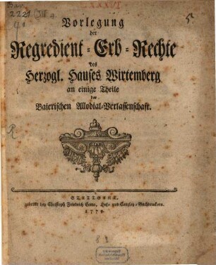 Vorlegung der Regredient-Erb-Rechte des Herzogl. Hauses Wirtemberg an einige Theile der Baierischen Allodial-Verlassenschaft