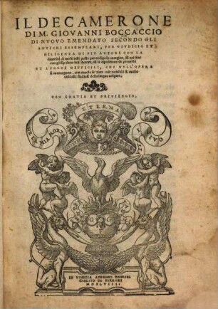 Il Decamerone Di M. Giovanni Boccaccio : Di Nuovo Emendato Secondo Gli Antichi Essemplari, Per Giudicio Et Diligenza Di Piu Autori Con La diversità di molti testi posta per ordine in margine, & nel fine con gli Epitheti dell'Autore, co[n] la esposizione de proverbi Et Luoghi Difficili ...