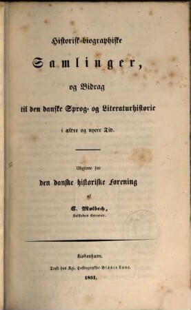 Historisk-biographiske Samlinger, og Bidrag til den danske Sprog- og Literaturhistorie i äldre og nyere Tid