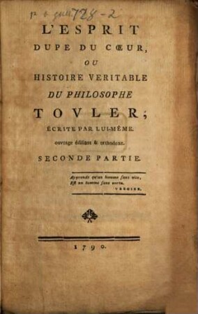 L' Esprit Dupe Du Coeur, Ou Histoire Veritable Du Philosophe Touler : ouvrage édifiant & orthodoxe. 2