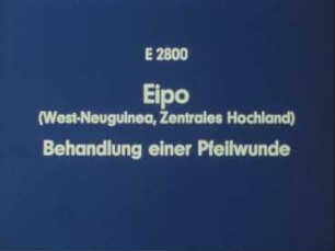 Eipo (West-Neuguinea, Zentrales Hochland) - Behandlung einer Pfeilwunde