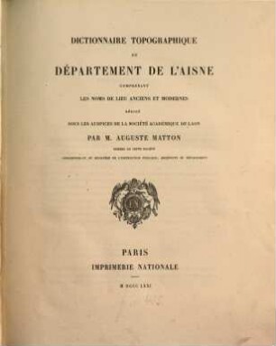 Dictionnaire topographique du département de l'Aisne : Comprenant les noms de lieu anciens et modernes. Rédigé sous les auspices de la Société Académique de Laon
