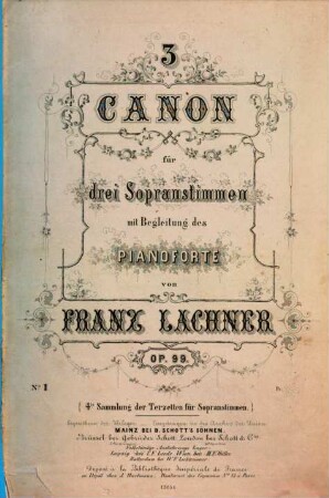 3 Canon : für 3 Sopranstimmen mit Begl. d. Pianoforte ; op. 99. 1. 1 Bl., 7 S. + 3 St. - Pl.Nr. 13154.1