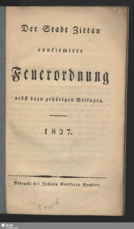 Der Stadt Zittau confirmirte Feuerordnung nebst dazu gehörigen Beilagen