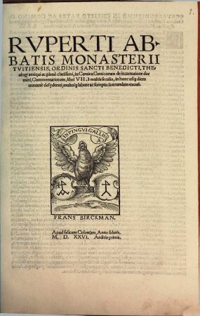 Rvpertii Abbatis Monasterii Tvitiensis, Ordinis Sancti Benedictii, Theologi antiqui ac plane clarissimi, in Cantica Canticorum de incarnatione domini, Commentariorum, libri VII : a multis seculis, in hunc us[que] diem maxime desyderati, multo[que] labore ac sumptu iam tandem excusi