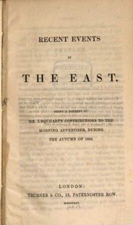 Recent events in the East : Being a reprint of Mr. Urquhart's contributions to the Morning Advertiser, during the autumn of 1853