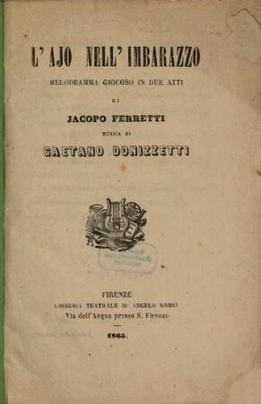 L' ajo nell'imbarazzo : melodramma giocoso in due atti