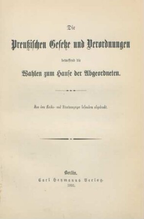 Die Preußischen Gesetze und Verordnungen betreffend die Wahlen zum Hause der Abgeordneten