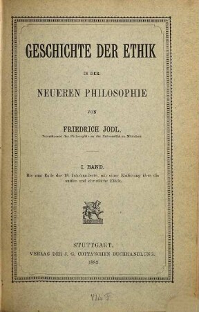 Geschichte der Ethik in der neueren Philosophie, 1.Band. Bis zum Ende des 18. Jahrhunderts : mit einer Einleitung über die antike und christliche Ethik