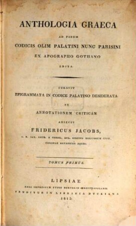 Anthologia Graeca : ad fidem codicis oliim Palatini nunc Parisini ex apographo Gothano edita. 1