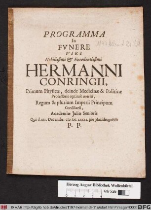 Programma In Funere Viri Nobilissimi & Excellentissimi Hermanni Conringii, Primum Physicae, deinde Medicinae & Politicae Professoris optime meriti ... Qui d. XII. Decembr. MDCLXXXI. pie placideq[ue] obiit P.P.