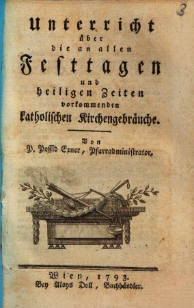 Unterricht über die an allen Festtagen und heiligen Zeiten vorkommenden katholischen Kirchengebräuche