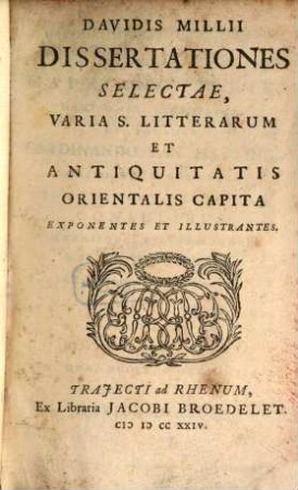 Dissertationes selectae, varia S. Litterarum ... capita exponentes