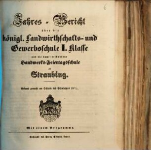 Jahresbericht über die Königliche Landwirthschafts- und Gewerbsschule Erster Classe und die damit verbundene Handwerks-Feiertagsschule. 1854/55