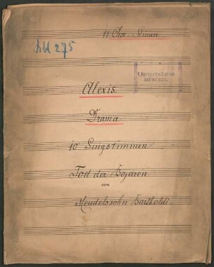 Alexis. | Drama. | 10 Singstimmen | Tod der Bojaren | von | Mendelssohn Bartholdi. : [Titelbl.] ; [Historisches Aufführungsmaterial der Bayerischen Staatsoper]