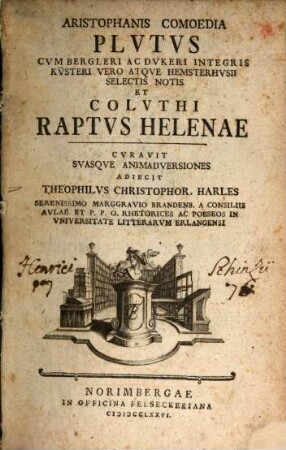 Aristophanis Comoedia Plutus : Cum Bergleri Ac Dukeri Integris Küsteri Vero Atque Hemsterhusii Selectis Notis Et Coluthi Raptus Helenae