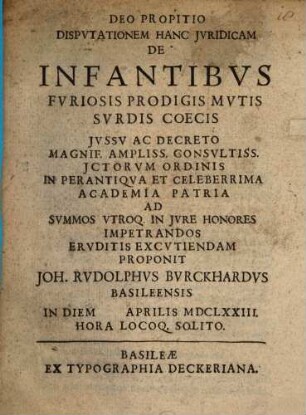 Disp. hanc iur. de infantibus furiosis, prodigis, mutis, surdis, coecis