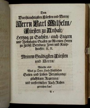 Dem Durchlauchtigsten Fürsten und Herrn/ Herrn Carl Wilhelm/ Fürsten zu Anhalt/[...]