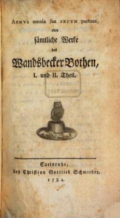Asmvs omnia sua Secvm portans, oder sämtliche Werke des Wandsbecker Bothen, 1/2