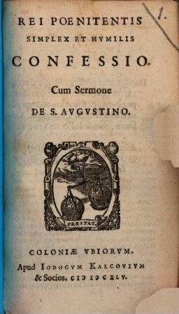Rei Poenitentis Simplex Et Humilis Confessio : Cum Sermone De S. Augustino