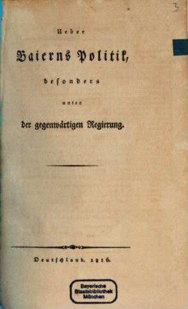 Über Baierns Politik, besonders unter der gegenwärtigen Regierung