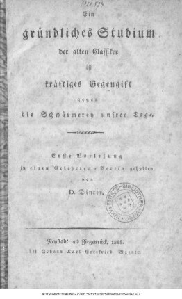 Ein gründliches Studium der alten Classiker ist kräftiges Gegengift gegen die Schwärmerey unserer Tage : erste Vorlesung in einem Gelehrten-Verein