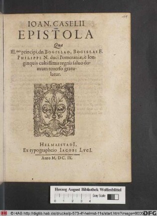 Joan. Caselii Epistola Qua Ill.mo principi, dn. Bogislao, Bogislai F. Philippi N. duci Pomeraniae, e longinquis cultissimis regnis salvo domum reverso gratulatur