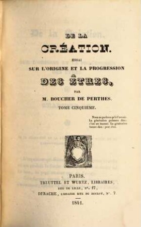 De la creation : essai sur l'origine et la progression des etres, 5