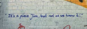 "It's a piece Jim, but not as we know it!"