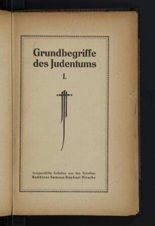 Grundbegriffe des Judentums : ausgewählte Aufsätze aus den Schriften Samson Raphael Hirschs