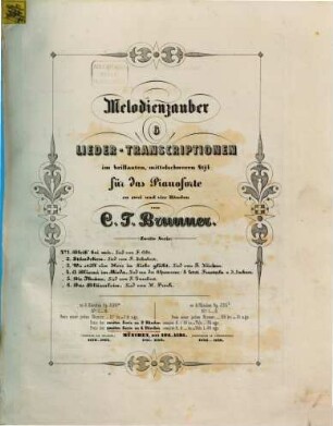 Melodienzauber : 6 Liedertranscriptionen im brillanten, mittelschweren Styl für d. Pianoforte zu 2 u. 4 Hdn. ; op. 231b, op. 236b, op. 321b, op. 395b, 2. Op. 236b, H. 1 - 6
