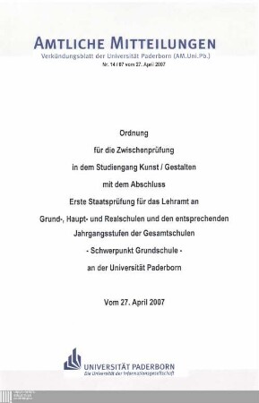 Ordnung für die Zwischenprüfung in dem Studiengang Kunst, Gestalten mit dem Abschluss Erste Staatsprüfung für das Lehramt an Grund-, Haupt- und Realschulen und den entsprechenden Jahrgangsstufen der Gesamtschulen - Scherpunkt Grundschule - an der Universität Paderborn : vom 27. April 2007