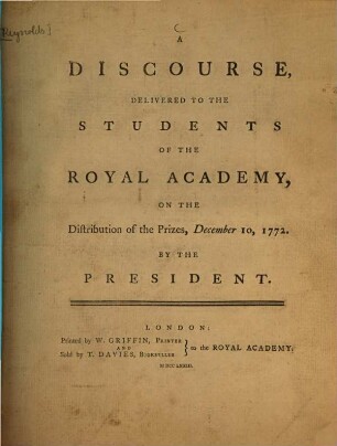 A discourse : delivered to the students of the Royal Academy, on the distribution of the prizes, [4]. December 10, 1772. - 1773. - 27 S.