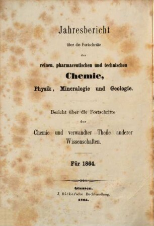 Jahresbericht über die Fortschritte der Chemie und verwandter Teile anderer Wissenschaften, 1864