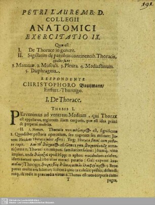 Exercitatio IX. Quae est: I. De Thorace in genere. II. Sigillatim de partibus continentib. Thoracis, … Respondente Christophoro Bautzmann, Erffurt.-Thuringo