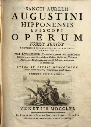 Sancti Aurelii Augustini Hipponensis Episcopi Operum Tomus 1 - 11 : opera et studio monachorum ordinis Sancti Benedicti e congregatione Sancti Mauri, 6. Continens Enarrationes In Psalmos, A LXXVI. Ad CL.