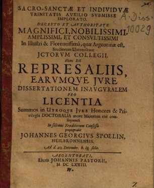 ... Hanc De Represaliis, Earumque Iure Dissertationem Inauguralem ... propugnabit Johannes Georgius Spoelin, Heilbronnensis ...