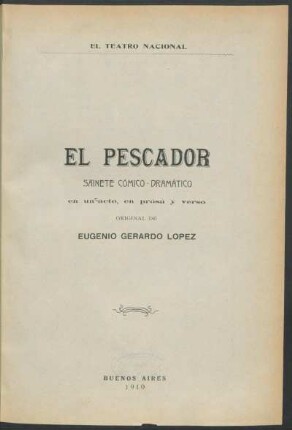 1910000400: El pescador : sainete cómico-dramático en un acto, en prosa y verso