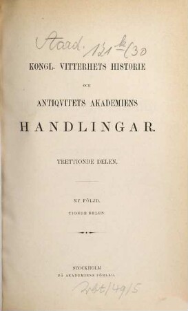 Kungl. Vitterhets, Historie och Antikvitets Akademiens handlingar. 30. 1885 = N.F., Delen 10