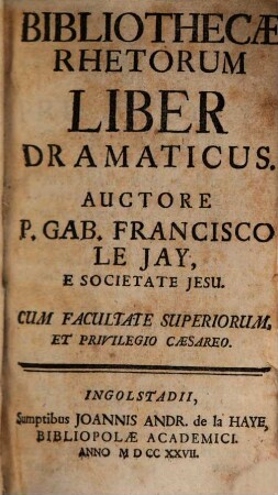 Bibliotheca Rhetorum Praecepta Et Exempla Complectens : Quae Tam Ad Oratoriam Facultatem, Quam Ad Poeticam Pertinent, [5]. Liber dramaticus