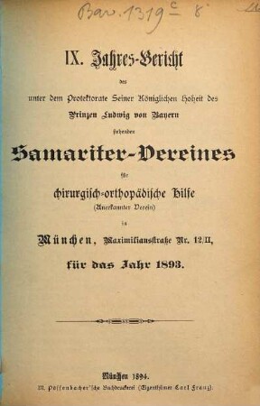 Jahresbericht des unter dem Protektorate seiner Majestät des Königs Ludwig III. von Bayern stehenden Samariter-Vereines für Chirurgisch-Orthopädische Hilfe (e.V.) in München für das Jahr .... 9. 1893