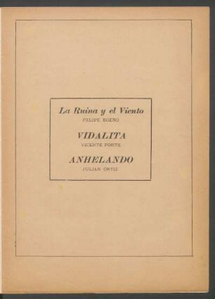 [Notaciones musicales de "La ruina y el viento" por Felipe Boero [falta], "Vidalita" por Vicente Forte, "Anhelando" por Julián Ortiz [falta]]