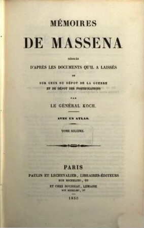 Mémoires d'André Masséna : rédigés d'après les documents qu'il a laissés et sur ceux du dépot de la guerre et du dépot des fortifications. 6