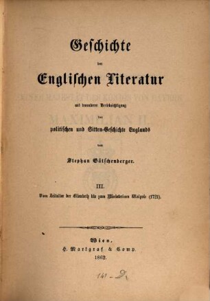 Geschichte der Englischen Literatur mit besonderer Berücksichtigung der politischen u. Sitten-Geschichte Englands, 3