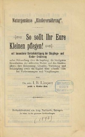 Naturgemässe "Kinderernährung" : So sollt Ihr Eure Kleinen pflegen! mit besonderer Berücksichtigung der Säuglings- und Kinder-Ernährung nebst Abhandlung über die Impfung ...