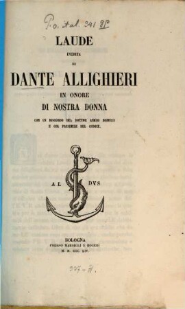 Laude inedita di Dante in onore di Nostra Donna con un discorso del Dottor Anicio Bonucci e col facsimile del codice