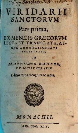Viridarii Sanctorvm Pars ... : Aula Sancta ; S. Joann. Climaci liber ad pastorem ; syntagma de statu morientium, cum duabus odis ; recognita paßimq[ue] aucta, 1. Ex menaeis Graecorum lecta et translata